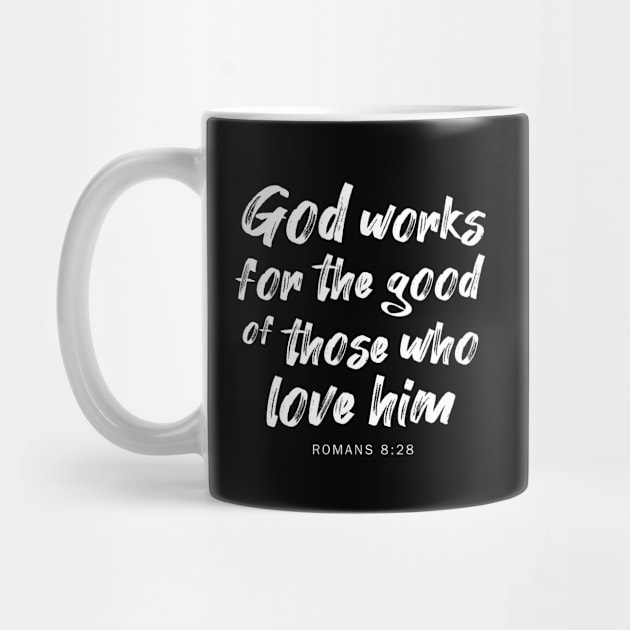 God works for the good of those who love him by cbpublic